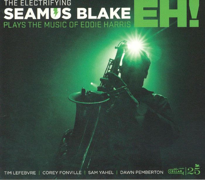 The Electrifying Seamus Blake Plays The Music Of Eddie Harris: Eh! - CD CD cover