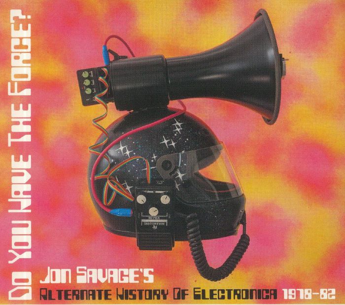 Do You Have The Force: Jon Savage's Alternate History Of Electronica 1978-82 - Limited Edition CD CD cover