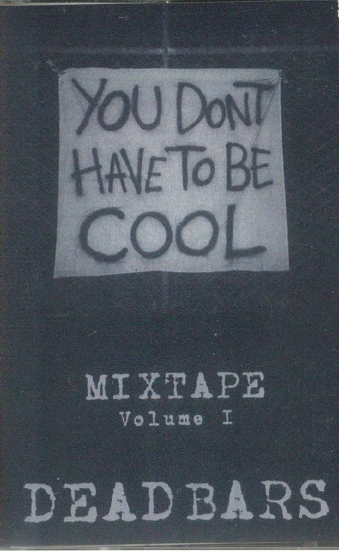 Dead Bars Mixtape V1: You Don't Have To Be Cool - Limited Edition Cassette audio cassette cover