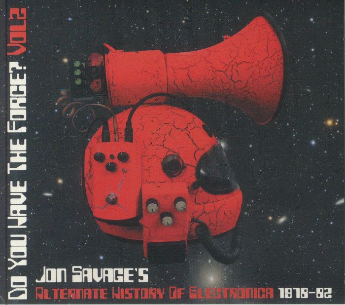 Do You Have The Force? Jon Savage's Alternative History Of Electronica 1978-82 Vol 2 - Limited Edition CD CD cover