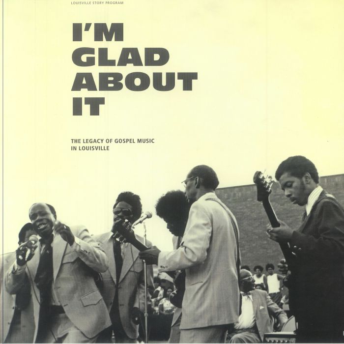 I'm Glad About It: The Legacy Of Gospel Music In Louisville 1958-1981 - 2xLP vinyl record cover