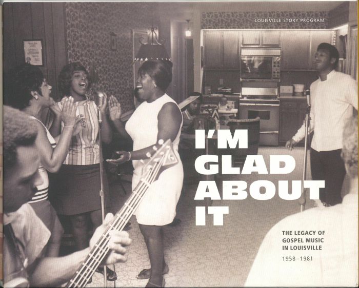 I'm Glad About It: The Legacy Of Gospel Music In Louisville 1958-1981 - 4CD Box Set CD cover