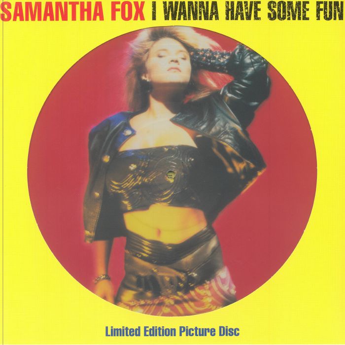 I Wanna Have Some Fun - Limited Edition Picture Disc LP vinyl record cover