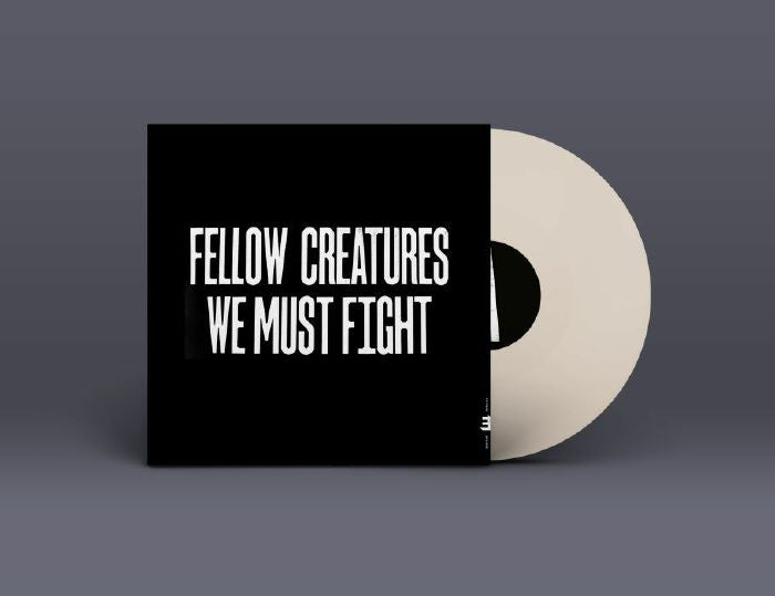 Fellow Creatures: We Must Fight - White Vinyl LP vinyl record cover