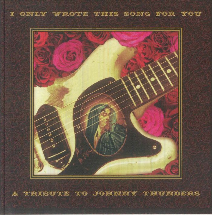 I Only Wrote This Song For You: A Tribute To Johnny Thunders - Limited Edition Clamshell Box 2CD CD cover