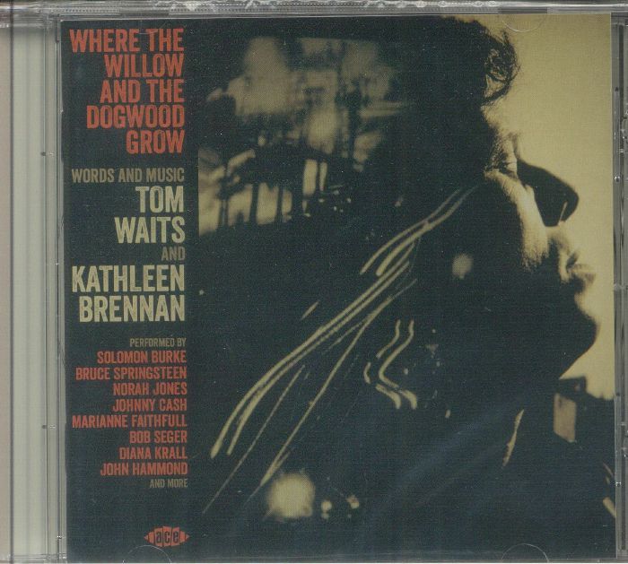 Where The Willow & The Dogwood Grow; Words & Music By Tom Waits & Kathleen Brennan - CD CD cover