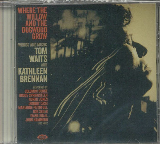 Where The Willow & The Dogwood Grow; Words & Music By Tom Waits & Kathleen Brennan - CD CD cover