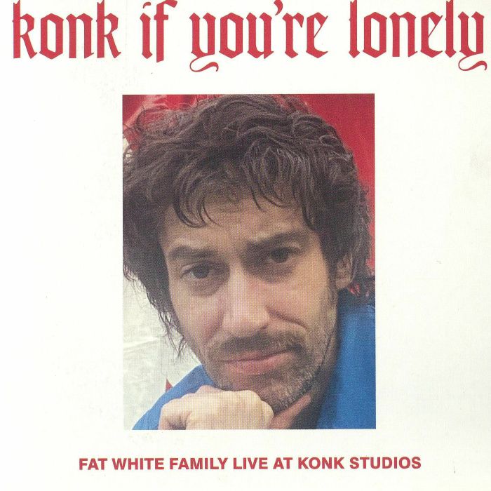 Konk If You're Lonely: Fat White Family Live At Konk Studios - CD CD cover