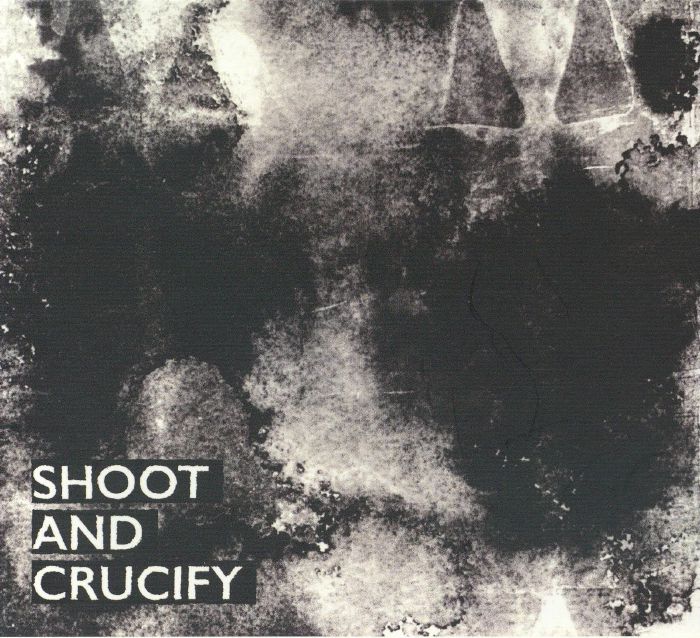 Shoot And Crucify - Remastered CD CD cover