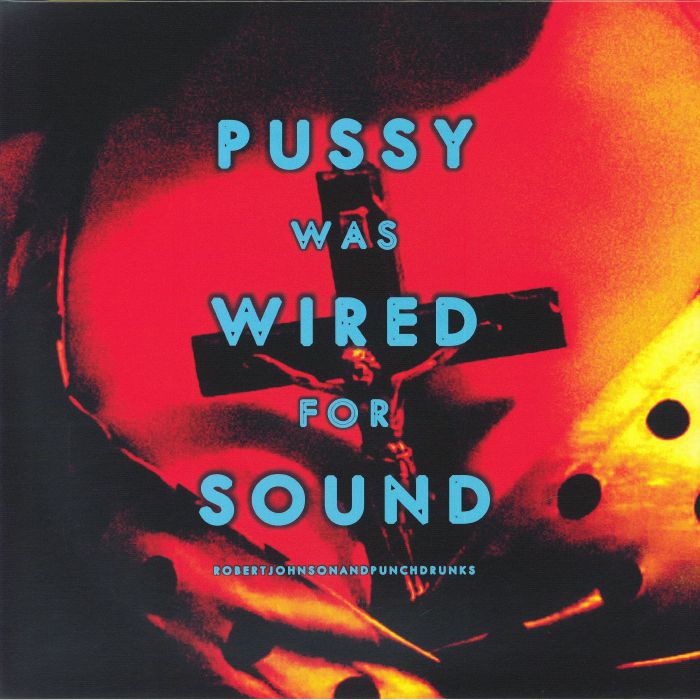 Pussy Was Wired For Sound - Limited Edition Orange Vinyl LP vinyl record cover