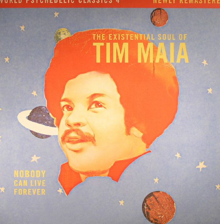 World Psychedelic Classics 4: Nobody Can Live Forever The Existential Soul Of Tim Maia - 2xLP vinyl record cover