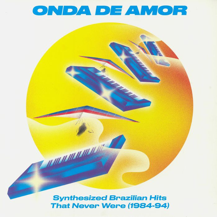 Onda De Amor: Synthesized Brazilian Hits That Never Were 1984-94 - 2xLP vinyl record cover