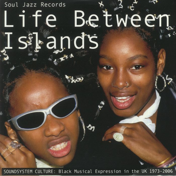 Life Between Islands: Soundsystem Culture Black Musical Expression In The UK 1973-2006 - 3xLP vinyl record cover