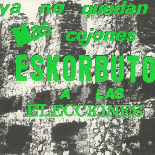 Ya No Quedan Mas Cojones Eskorbuto A Las Elecciones - Vinyl EP vinyl record cover