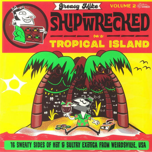 Greasy Mike - Shipwrecked On A Tropical Island Volume 2 - Vinyl LP vinyl record cover