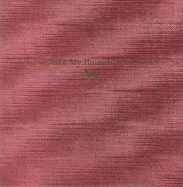 Can I Take My Hounds To Heaven? - 3xLP vinyl record cover