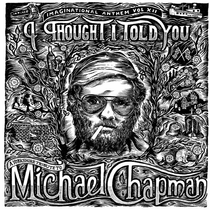 Imaginational Anthem Vol 12: I Thought I Told You A Yorkshire Tribute To Michael Chapman - Limited Edition Cassette audio cassette cover