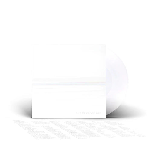 But Here We Are - White Vinyl 1LP