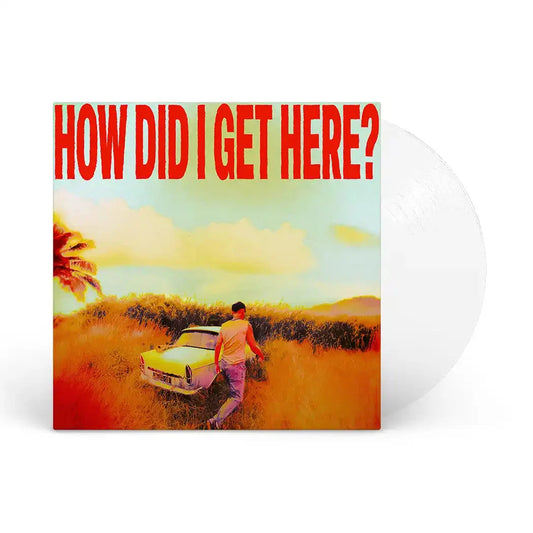 How Did I Get Here? - Limited Edition Clear Vinyl LP